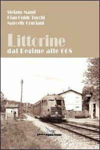 Littorine dal regime alle 668 - Stefano Maggi,Gian Guido Turchi,Marcello Cruciani - copertina