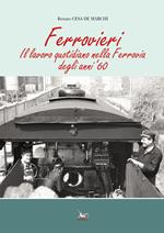 Ferrovieri. Il lavoro quotidiano nella Ferrovia degli anni '60