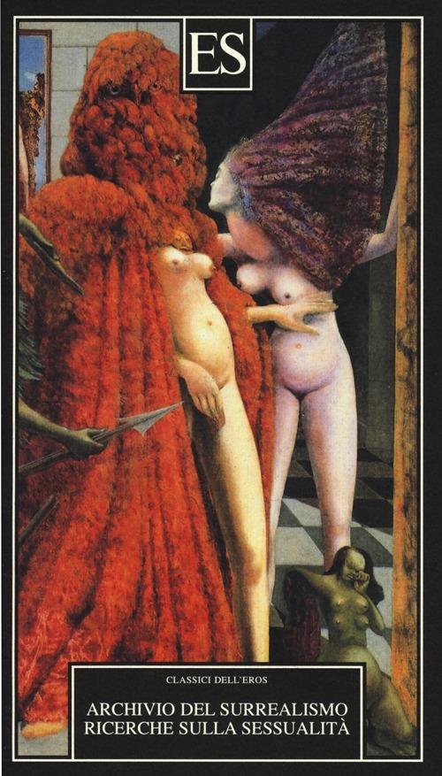 Archivio del Surrealismo. Ricerche sulla sessualità. Gennaio 1928-agosto 1932 - copertina
