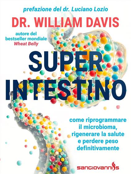Super intestino. Come riprogrammare il microbioma, rigenerare la salute e perdere peso definitivamente - William Davis - copertina