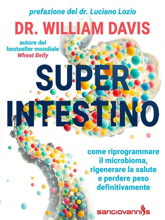 Super intestino. Come riprogrammare il microbioma, rigenerare la salute e perdere peso definitivamente - William Davis - copertina