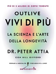 Outlive. Vivi di più. La scienza e l'arte della longevità
