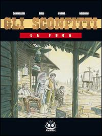 La fuga. Gli sconfitti. Vol. 1 - Marco Belli,Gabriele Parma,Agostino Boldrini - copertina