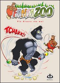 Fantazoo. Vol. 4: Più Alvaro che mai - Thijs Wilms,Wil Raymakers - copertina