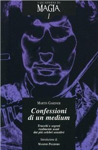 Confessioni di un medium. Trucchi e segreti realmente usati dai più celebri sensitivi - Martin Gardner - copertina