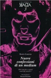 Nuove confessioni di un medium. Altri trucchi e segreti usati dai sensitivi - Martin Gardner - copertina