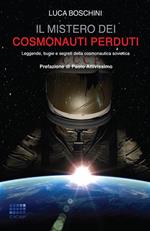 Il mistero dei cosmonauti perduti. Leggende, bugie e segreti della cosmonautica sovietica