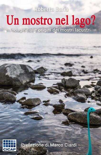 Un mostro nel lago? Indagine alle origini dei mostri lacustri - Roberta Baria - ebook