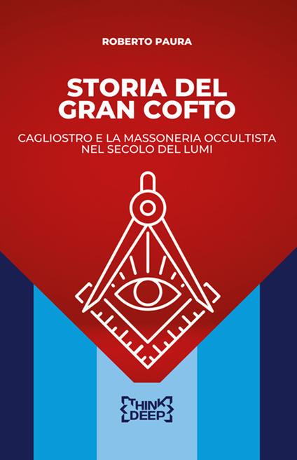 Storia del Gran Cofto. Cagliostro e la Massoneria occultista nel secolo dei lumi - Roberto Paura - ebook