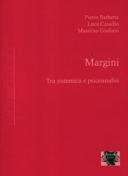 Margini. Tra sistemica e psicoanalisi - Pietro Barbetta,Luca Casadio,Massimo Giuliani - copertina