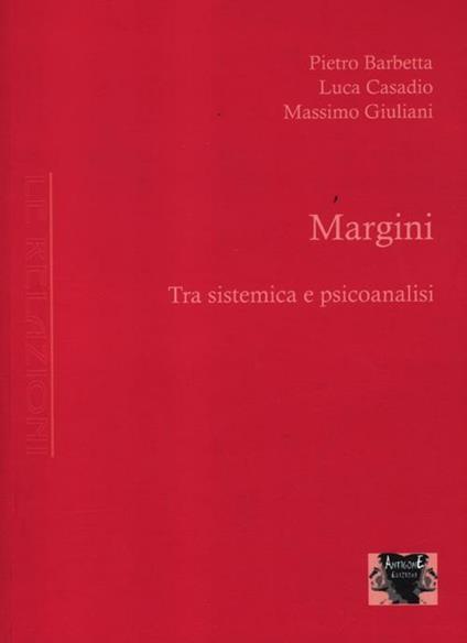 Margini. Tra sistemica e psicoanalisi - Pietro Barbetta,Luca Casadio,Massimo Giuliani - copertina