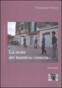 La notte dei bambini cometa - Pierpaolo Vettori - copertina