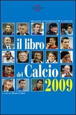 Il libro del calcio 2009. Notizie, informazioni, curiosità sullo sport più bello del mondo