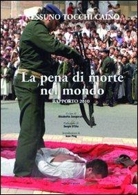 La pena di morte nel mondo. Rapporto 2010 - Nessuno tocchi Caino - copertina
