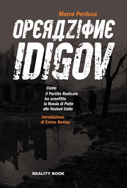 Operazione Idigov. Come il Partito Radicale ha sconfitto la Russia di Putin alle Nazioni Unite - Marco Perduca - copertina