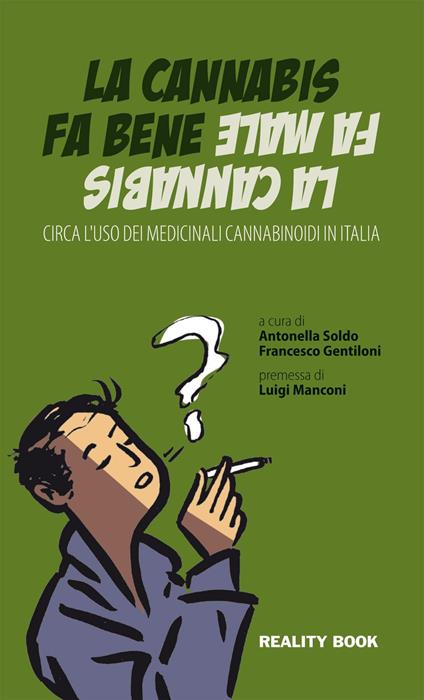 La cannabis fa bene la cannabis fa male. Circa l'uso dei medicinali cannabinoidi in Italia - copertina
