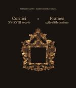 Cornici XV-XVIII secolo-Frames 15th/18th century. Ediz. bilingue