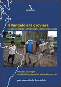 Il vangelo e la groviera. Storia dello sviluppo comunitario a Salinas de Guaranda - Maurizio Vaudagna,Milena Montecchio - copertina