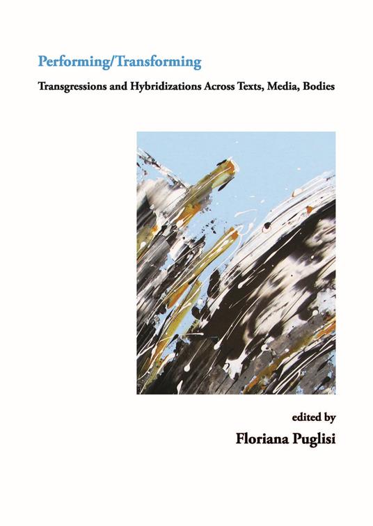 Performing/Transforming. Transgressions ans hybridizations across texts, media, bodies - copertina