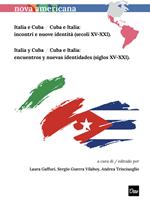 Italia e Cuba / Cuba e Italia: incontri e nuove identità (secoli XV-XXI)-Italia y Cuba / Cuba e Italia: encuentros y nuevas identidades (siglos XV-XXI)