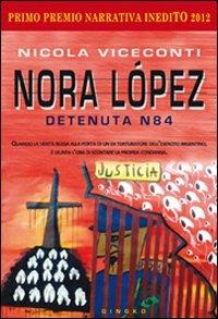 Nora López. Detenuta N84 - Nicola Viceconti - copertina