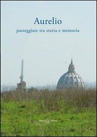 Aurelio. Passeggiate tra storia e memoria - copertina