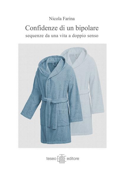 Confidenze di un bipolare. Sequenze di una vita a doppio senso - Nicola Farina - copertina