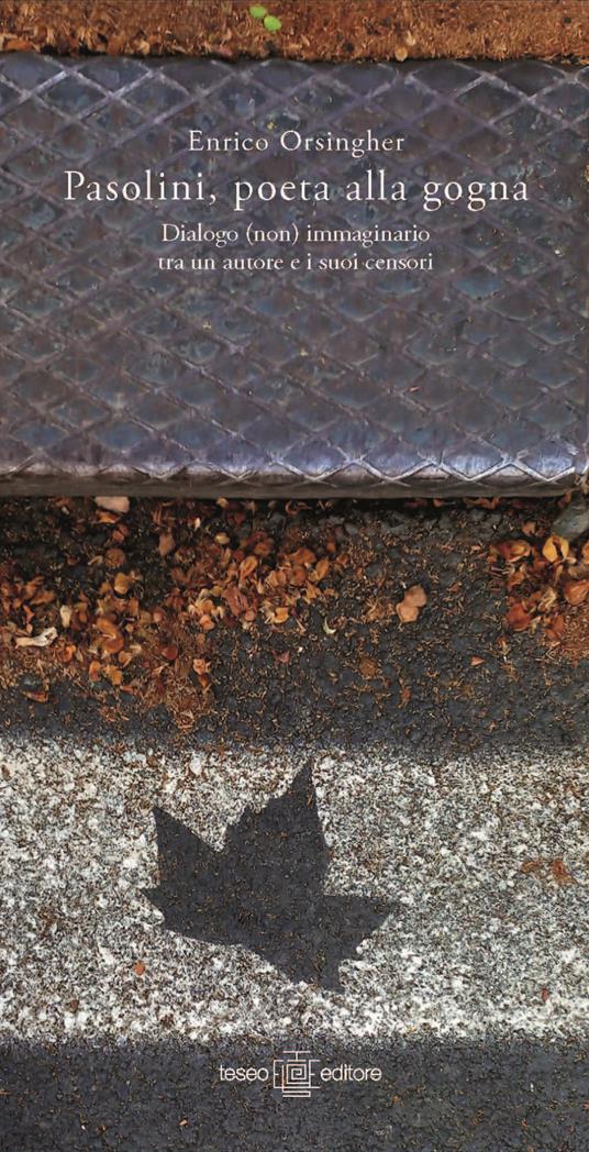 Pasolini, poeta alla gogna. Dialogo (non) immaginario tra un autore e i suoi censori - Enrico Orsingher - copertina