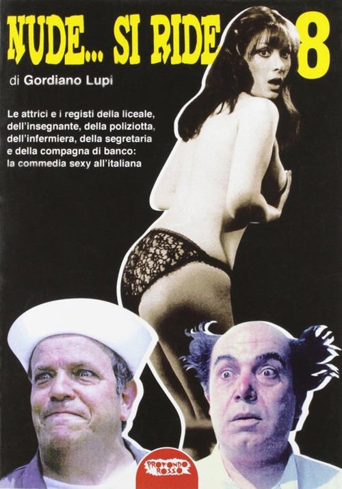 Nude... si ride. Le attrici e i registi della liceale, dell'insegnante, della poliziotta, dell'infermiera, della segretaria e della compagna di banco... - Gordiano Lupi - copertina