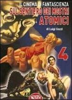 Il cinema di fantascienza sul sentiero dei mostri atomici. Vol. 4