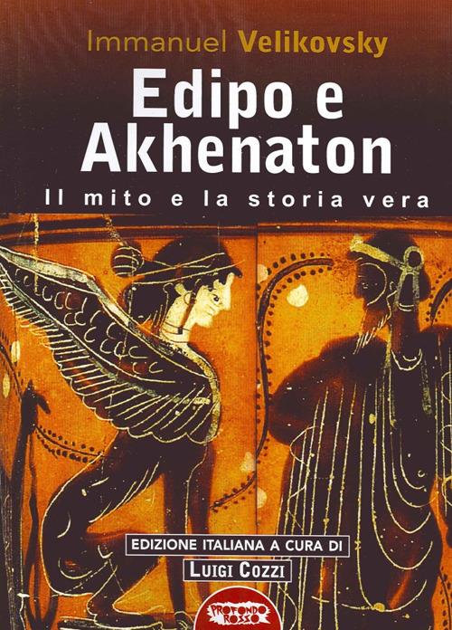 Edipo e Akhenaton. Il mito e la storia vera - Immanuel Velikovsky - copertina