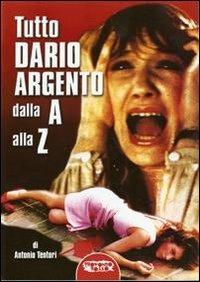Tutto Dario Argento dalla A alla Z - Antonio Tentori - copertina