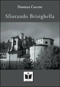 Sfiorando Brisighella. Un altro dove: l'anima del luogo, lo specchio della memoria - Daniele Callini - copertina