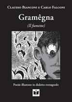 Gramêgna (il fumetto). Poesie illustrate in dialetto romagnolo. Ediz. italiana, tedesca, inglese e francese