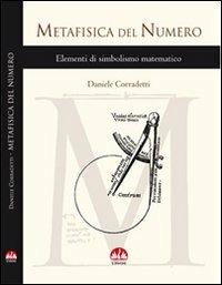 Metafisica del numero. Vol. 1: Elementi di simbolismo matematico. - Daniele Corradetti - copertina