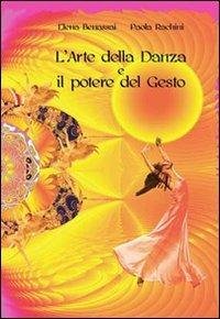 L'arte della danza e il potere del gesto - Elena Benassai,Paola Rachini - copertina