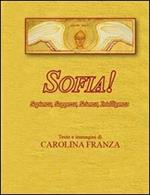 Sofia! Saggezza, sapienza, scienza, intelligenza