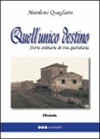 Quell'unico destino. Storie ordinarie di vita quotidiana - Marilena Quagliato - copertina