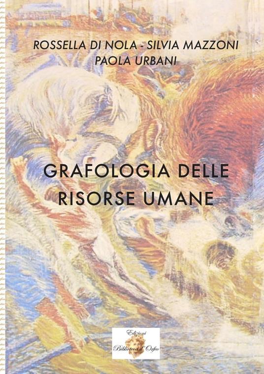 Grafologia delle risorse umane - Rossella Di Nola,Silvia Mazzoni,Paola Urbani - copertina