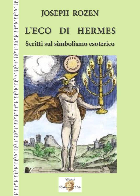 L' eco di Hermes. Scritti sul simbolismo esoterico. Nuova ediz. - Joseph Rozen - copertina