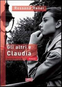 Gli altri e Claudia - Rossana Ronci - copertina