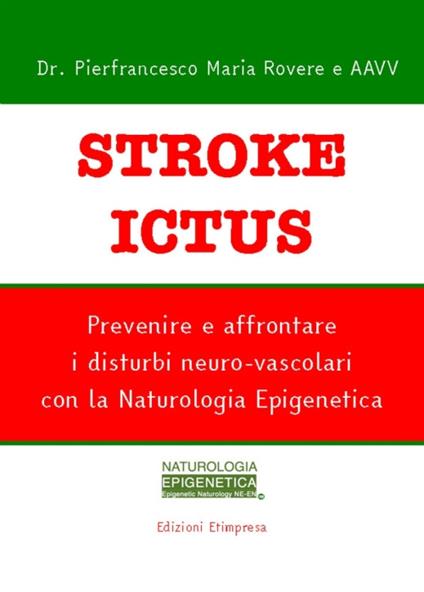 Stroke ictus. Prevenire e affrontare i disturbi neuro-vascolari con la naturologia epigenetica - copertina