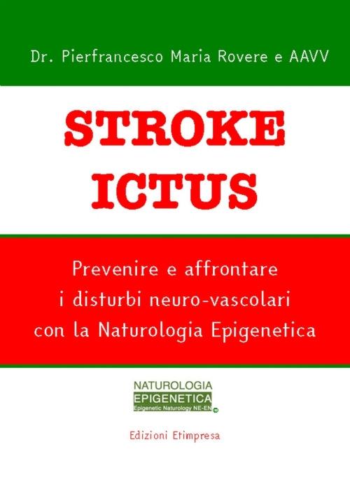 Stroke ictus. Prevenire e affrontare i disturbi neuro-vascolari con la naturologia epigenetica - copertina