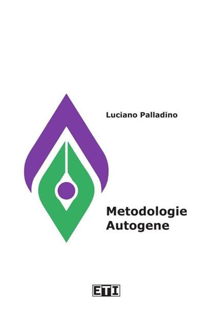 Metodologie autogene. Il bisogno di quiete e raccoglimento come esperienza creativa - Luciano Palladino - copertina