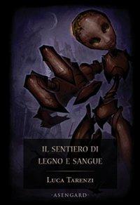 Il sentiero di legno e sangue - Luca Tarenzi - copertina