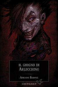 Il ghigno di Arlecchino - Adriano Barone - 3