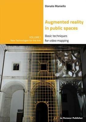Augmented reality in public spaces. Basic techniques for video mapping - Donato Maniello - copertina