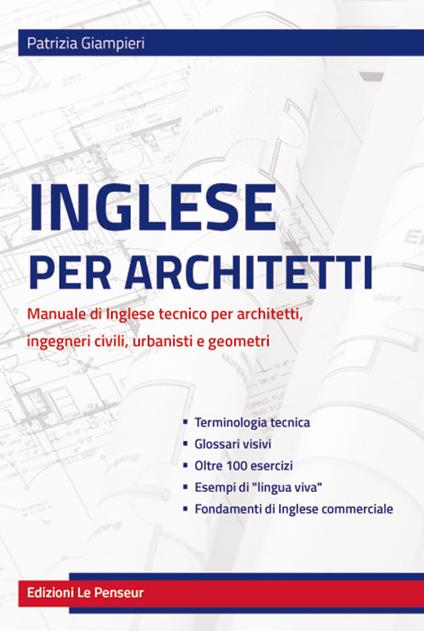 Inglese per architetti. Manuale di inglese tecnico per architetti, ingegneri civili, urbanisti e geometri - Patrizia Giampieri - copertina