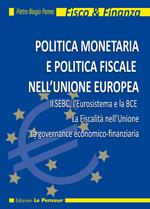 Politica monetaria e politica fiscale nell'Unione Europea. Il SEBC, l'Eurosistema e la BCE. La fiscalità nell'Unione. La governance economico-finanziaria