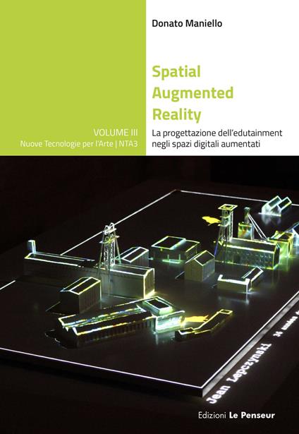 Spatial Augmented Reality. La progettazione dell'edutainment negli spazi digitali aumentati. Ediz. illustrata - Donato Maniello - copertina